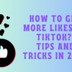 How to Get More Likes on TikTok? Tips And Tricks in 2024